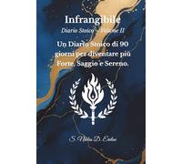 Infrangibile: Un Diario Stoico di 90 giorni per diventare più Forte, Saggio e Sereno.
