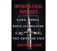 Infrapolitical Passages by Gareth Williams Gareth Williams (Auteur)