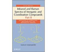 Infrared and Raman Spectra of Inorganic and Coordination Compounds Kazuo Nakamoto (Auteur)