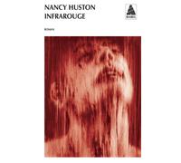Nancy Huston – Infrarouge – Roman – Poche – Actes Sud