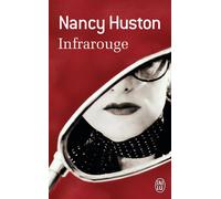 Infrarouge - Nancy Huston - J'ai Lu - Poche - Roman