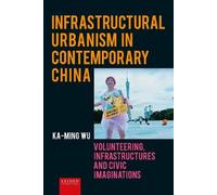 Infrastructural Urbanism in Contemporary China: Volunteering, Infrastructures and Civic Imaginations