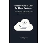 Infrastructure as Code for Cloud Engineers: Practical Patterns and Best Practices with Python, Terraform, and Azure