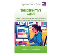 Infrastructure as Code The Definitive Guide: Master Terraform, Ansible, and CloudFormation to Automate and Manage Your Cloud Infrastructure