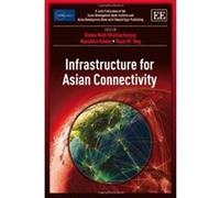 Infrastructure for Asian Connectivity (Adbi Series on Asian Economic Integration and Cooperation) - [Livre en VO] Biswa N Bhattacharyay, Masahiro Kawai, Rajat M Nag (Auteur)