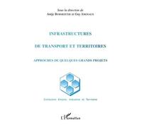 Infrastructures De Transport Et Territoires - Approches De Quelques Grands Projets