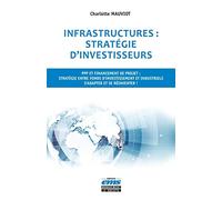 Infrastructures : stratégie d'investisseurs: PPP et financement de projet : stratégie entre fonds d'investissement et industriels. S'adapter et se réinventer !