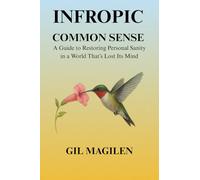 Infropic Common Sense: A Guide to Restoring Personal Sanity in a World That’s Lost Its Mind