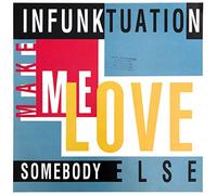 Infunktuation - Make Me Love Somebody Else [Vinilo]