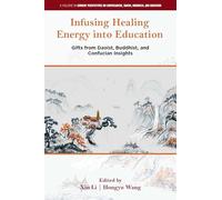 Infusing Healing Energy into Education: Gifts from Daoist, Buddhist, and Confucian Insights