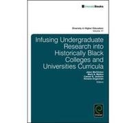 Infusing Undergraduate Research into Historically Black Colleges and Universities Curricula: v.17 (Diversity in Higher Education) - [Livre en VO] Jeton Mcclinton, Mark A Melton, Caesar R Jackson, Kima