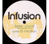 Infusion - Better World (Adam Freeland Remix) / Love & Imitation