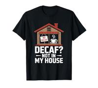 Infusion de café décaféiné Not In My House Home T-Shirt