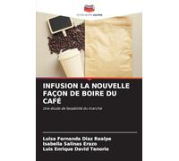 Infusion La Nouvelle Façon de Boire Du Café