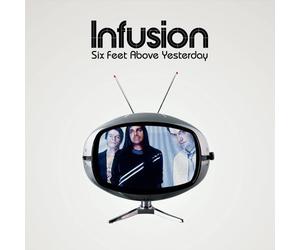 Infusion - Six Feet Above Yesterday