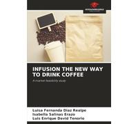 INFUSION THE NEW WAY TO DRINK COFFEE: A market feasibility study