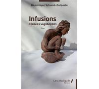 Infusions Pensées vagabondes - Dominique Schwob-Delporte - Les Impliqués - broché - Roman