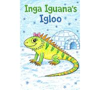 Inga Iguana's Igloo: A Story About the Letter I