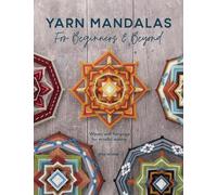 Inga Savage Yarn Mandalas for Beginners and Beyond (Poche)