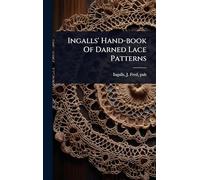 Ingalls' Hand-book Of Darned Lace Patterns