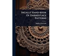 Ingalls' Hand-book Of Darned Lace Patterns