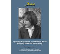 Ingeborg Bachmann in aktueller Sicht: Perspektiven der Forschung
