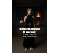 Ingeborg Bachmann in Counterpoint: A Multilingual Poetic Dialog with Sergio Torres-Martínez