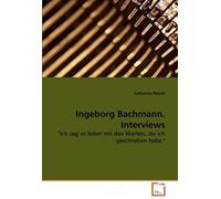 Ingeborg Bachmann. Interviews