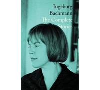 Ingeborg Bachmann: The Complete Stories - Ingeborg Bachmann - New Directions - ebook (ePub) - Livre