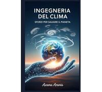 Ingegneria del Clima: Sforzi per Salvare il Pianeta