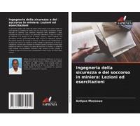 Ingegneria Della Sicurezza E Del Soccorso In Miniera: Lezioni Ed Esercitazioni