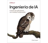 Ingenieria de IA (Spanish Edition): Creacion de aplicaciones con modelos fundacionales
