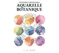 INGÉNIERIE CHROMATIQUE : AQUARELLE BOTANIQUE: PROTOCOLES ANALYTIQUES DE TRANSPORT DE LA LUMIÈRE ET DE DYNAMIQUE DES FLUIDES