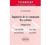 Ingénierie de la commande des systèmes - Niveau C Automatique, technique de base - André Crosnier - Ellipses - broché - Scolaire / Universitaire