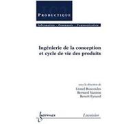 Ingénierie de la conception et cycle de vie des produits Benoit Eynard (Auteur), Bernard Yannou (Auteur)