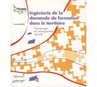 Ingénierie De La Demande De Formation Dans Le Territoire - Témoignages De L'enseignement Agricole
