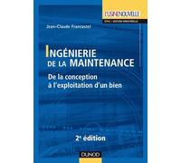 Ingénierie de la maintenance - 2ème édition - De la conception à l'exploitation d'un bien: De la conception à l'exploitation d'un bien