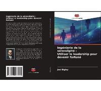 Ingénierie De La Sérendipité : Utiliser Le Leadership Pour Devenir Fortuné