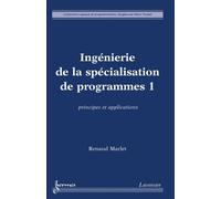 Ingenierie de la specialisation de programmes 1 principes et - Marlet - Hermes Science Publications - broché - Livre