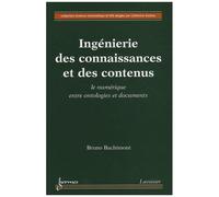 Bruno Bachimont – Ingénierie des connaissances et des contenus : le numérique entre ontologies et documents – Broché
