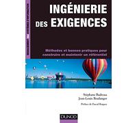 Ingénierie des exigences - Méthodes et bonnes pratiques pour construire et maintenir un référentie: Méthodes et bonnes pratiques pour construire et maintenir un référentiel
