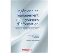 Ingénierie et management des systèmes d'information Mélanges en l'honneur de Jacky Akoka - Collectif - Cepadues - broché - Scolaire / Universitaire