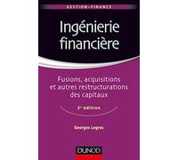 Ingénierie financière - 2e éd. - Fusions, acquisitions et autres restructurations des capitaux: Fusions, acquisitions et autres restructurations des capitaux