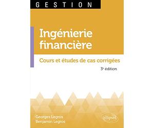 Ingénierie financière: Cours et études de cas corrigées
