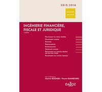 Ingénierie financière, fiscale et juridique 2015/2016. 3e éd.