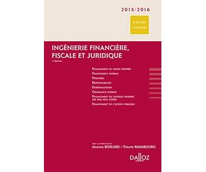 Ingénierie financière, fiscale et juridique 2015/2016. 3e éd.