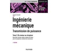 Ingénierie mécanique - 4e éd. - Tome 3 Roues libres, courroies, chaînes, variateurs de vitesses, rendement des transmissions - Francis Esnault - Dunod - broché - Scolaire / Universitaire