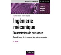 Ingénierie mécanique - Tome 1 - 4e éd. - Bases de la construction et écoconception: Bases de la construction et écoconception