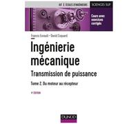 Ingénierie Mécanique - Transmission De Puissance - Tome 2, Du Moteur Au Récepteur