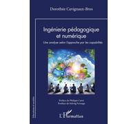 Ingénierie pédagogique et numérique Une analyse selon l’approche par les capabilités - Dorothée Cavignaux-Bros - L'harmattan - broché - Essai